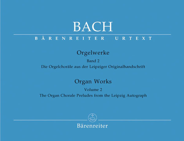 Bach: Organ Works - Book 2: the Organ Chorale Preludes from the Leipzig Autograph