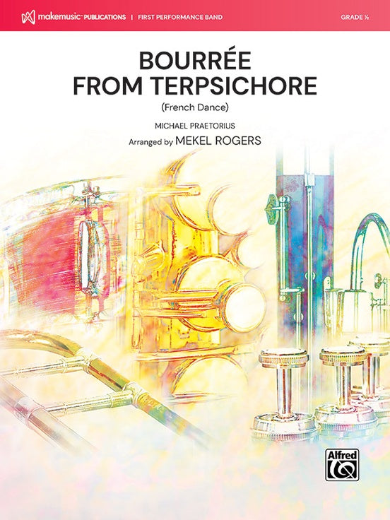 Bourrée from Terpsichore - arr. Mekel Rogers (Concert Band Grade 0.5)