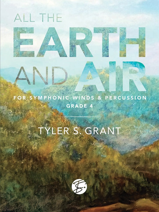 All the Earth and Air - Tyler S. Grant (Concert Band Grade 4)