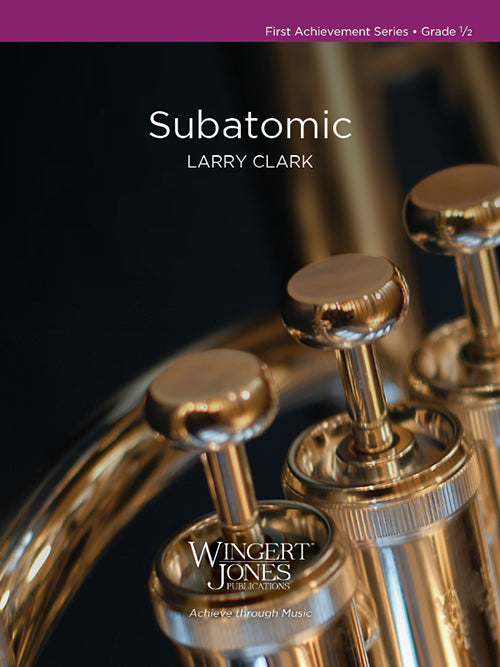 Subatomic - Larry Clark (Concert Band Grade 0.5)