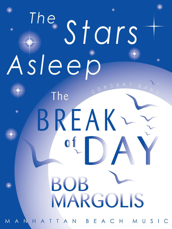 The Stars Asleep, The Break of Day - Bob Margolis (Concert Band Grade 1)