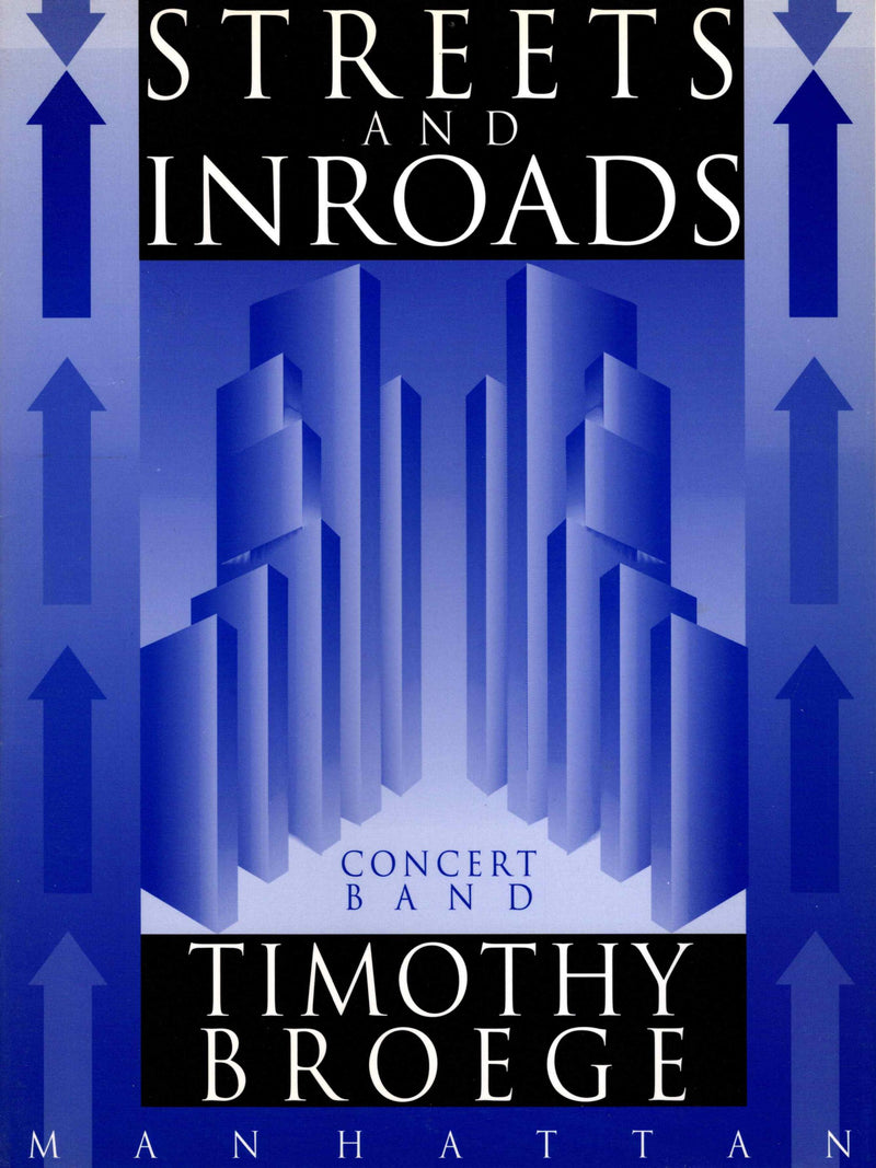 Streets and Inroads - Timothy Broege (Concert Band Grade 2)