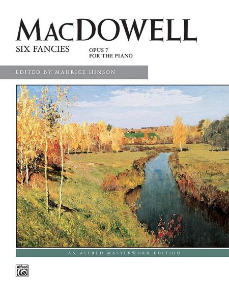 MacDowell: Six Fancies, Opus 7 for the Piano