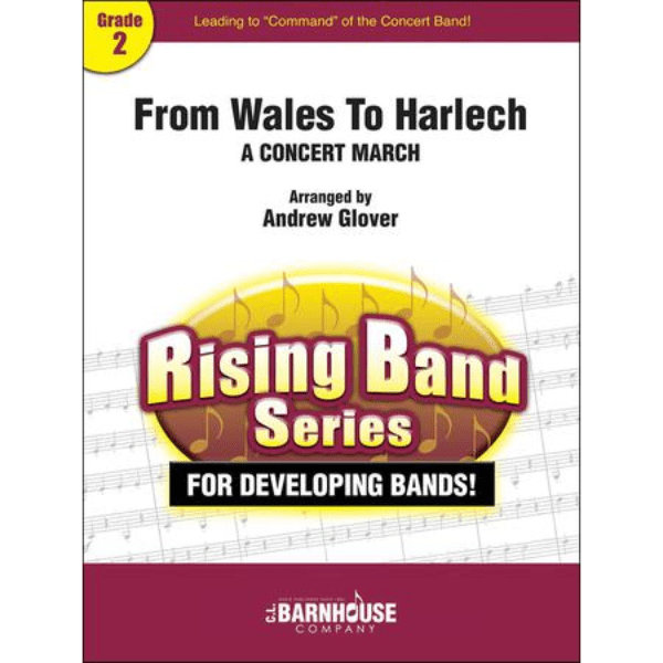 From Wales To Harlech - A Concert March - arr. Andrew Glover (Grade 2)