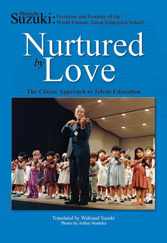 Shinichi Suzuki: Nurtured By Love