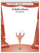 To Build a Dream - arr. Jared Barnes (Concert Band Grade 1)
