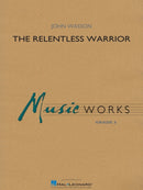 The Relentless Warrior - arr. John Wasson (Concert Band Grade 3)