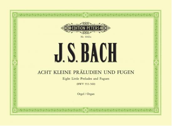Bach: 8 Little Preludes and Fugues BVW 553-560 for Organ