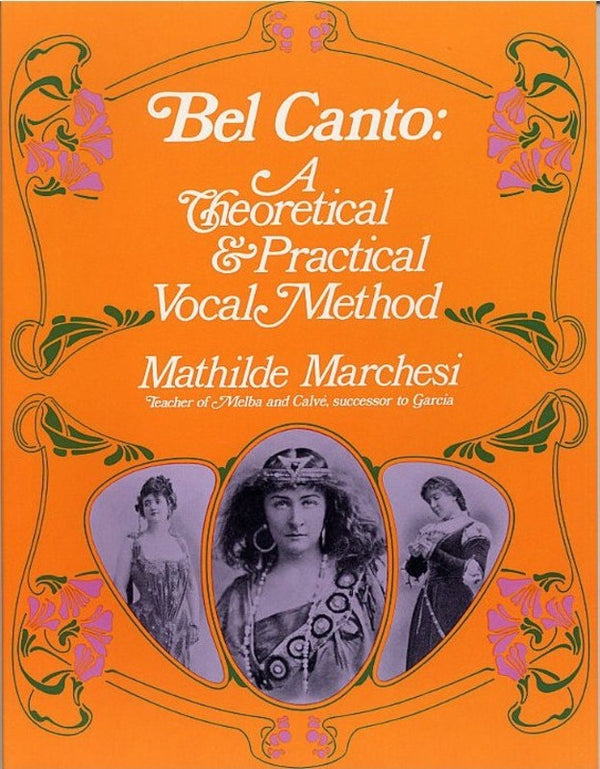Marchesi: Bel Canto, A Theoretical & Practical Vocal Method