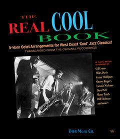 The Real Cool Book - 5-Horn Octet Arrangements for West Coast "Cool" Jazz Classics!