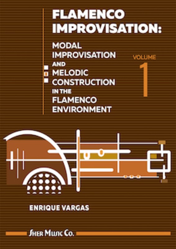 Flamenco Improvisation Vol. 1 - Modal Improvisation and Melodic Construction in the Flamenco Environment