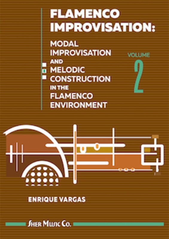 Flamenco Improvisation Vol. 2 - Modal Improvisation and Melodic Construction in the Flamenco Environment