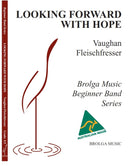 Looking Forward With Hope - arr. Vaughan Fleischfresser (Concert Band Grade 0.5)