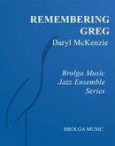 Remembering Greg - arr. Daryl McKenzie (Jazz Ensemble Grade 3)