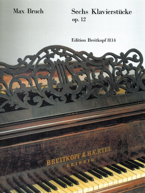 Bruch: 6 Piano Pieces Op. 12