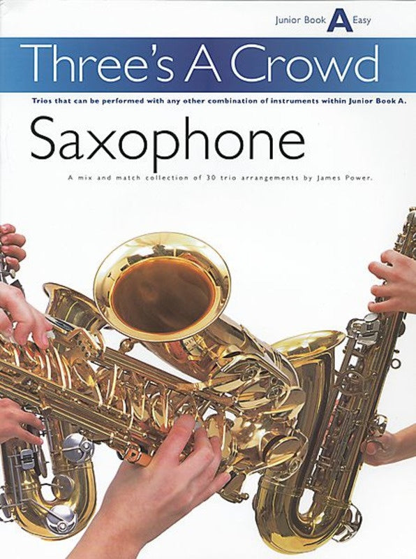 Three's a Crowd for Saxophone - Junior Book A (Easy)