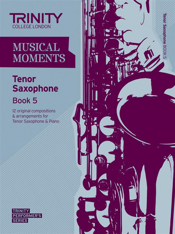 Trinity Musical Moments Tenor Saxophone, Book 5