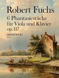 Fuchs: Six Fantasy Pieces for Viola and Piano, Op. 117