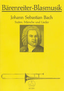Bach: Suites, Marches & Lieder for Brass Ensemble (Playing Score)