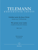 Telemann: Gelobet, We Praise Your Name TWV 1:612 - Vocal Score