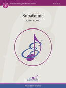 Subatomic - arr. Larry Clark (String Orchestra Grade 0.5)