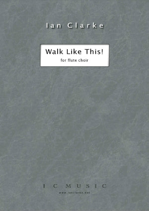Clarke: Walk Like This! - Flute Choir