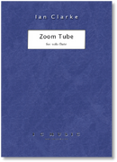 Clarke: Zoom Tube for Solo Flute